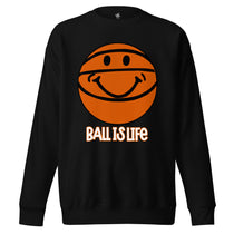 Ball Is Life Unisex Sweatshirt - Rebel P Customs