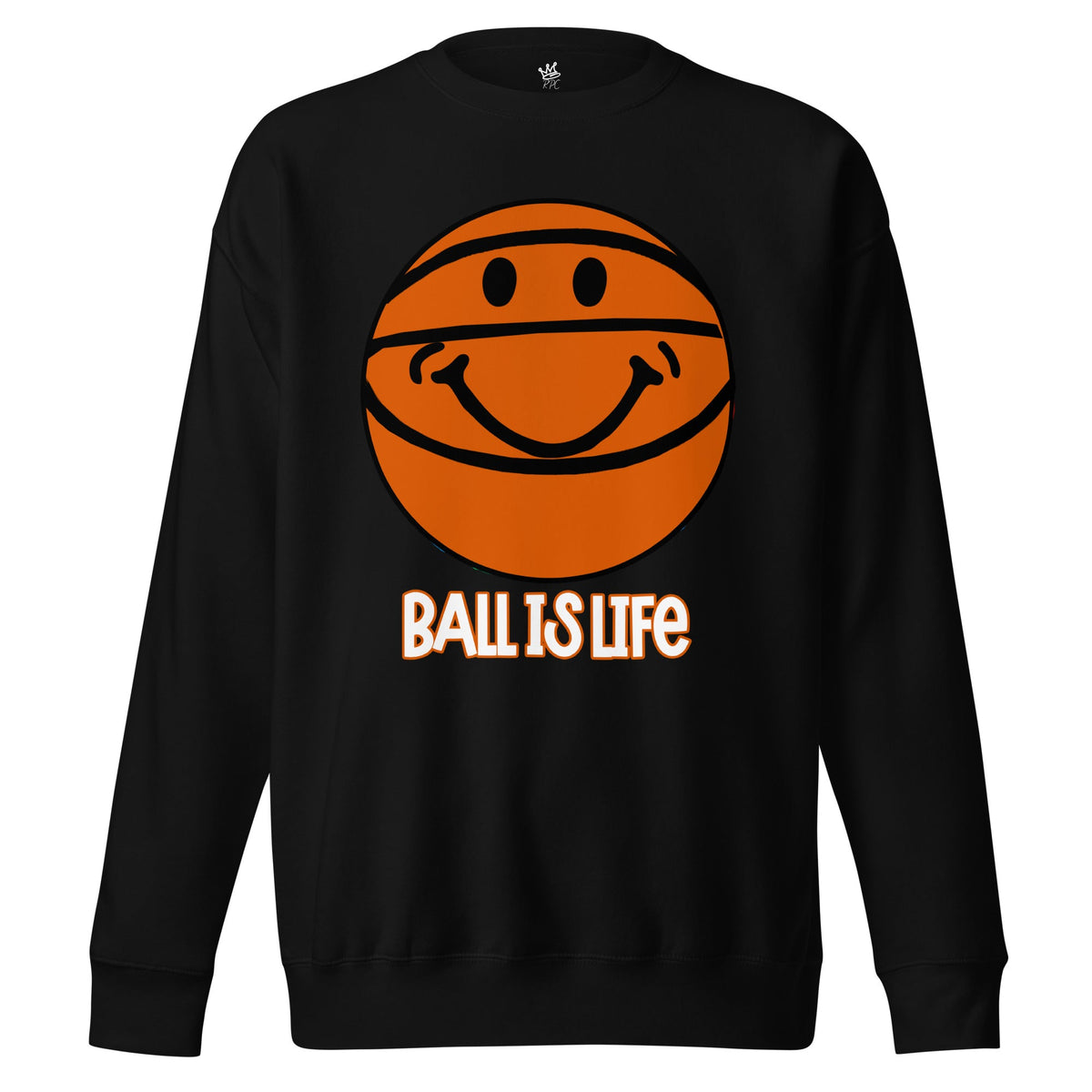 Ball Is Life Unisex Sweatshirt - Rebel P Customs
