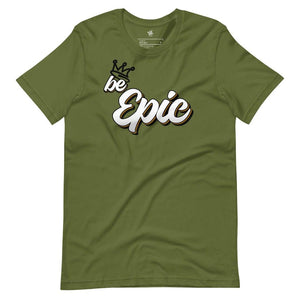 Be Epic Unisex T-Shirt - Rebel P Customs