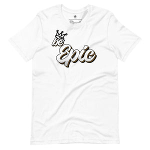 Be Epic Unisex T-Shirt - Rebel P Customs