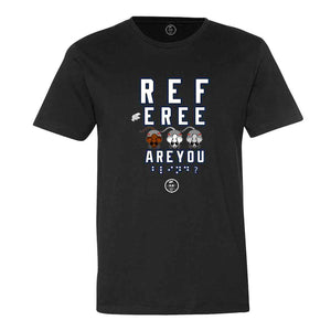 Ref, Are You Blind? T Shirt - Rebel P Customs